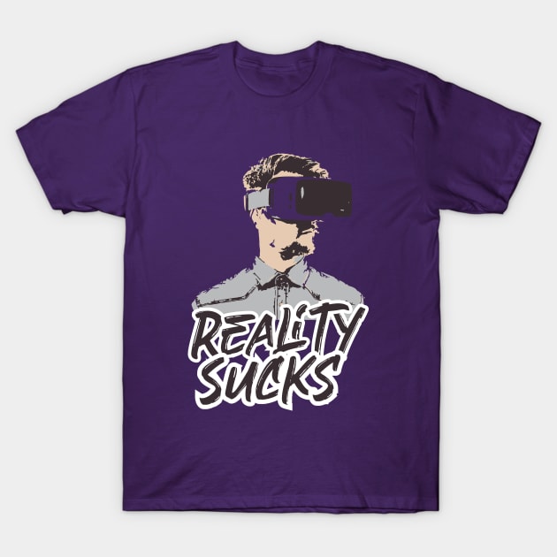 Reality Sucks - virtual reality T-Shirt by Amrshop87